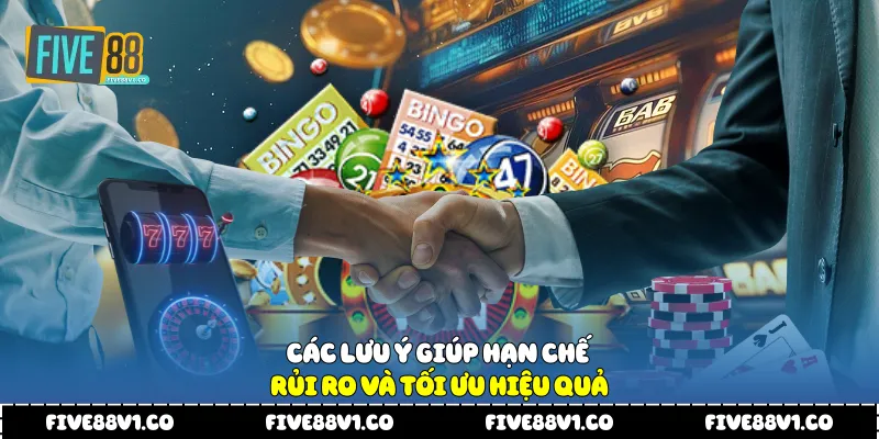 Các lưu ý giúp hạn chế rủi ro và tối ưu hiệu quả