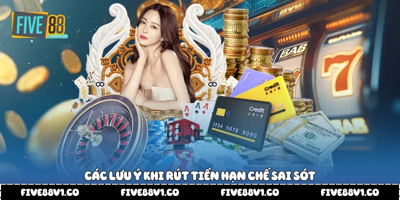 Các lưu ý khi rút tiền hạn chế sai sót