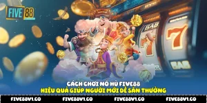 Cách chơi nổ hũ