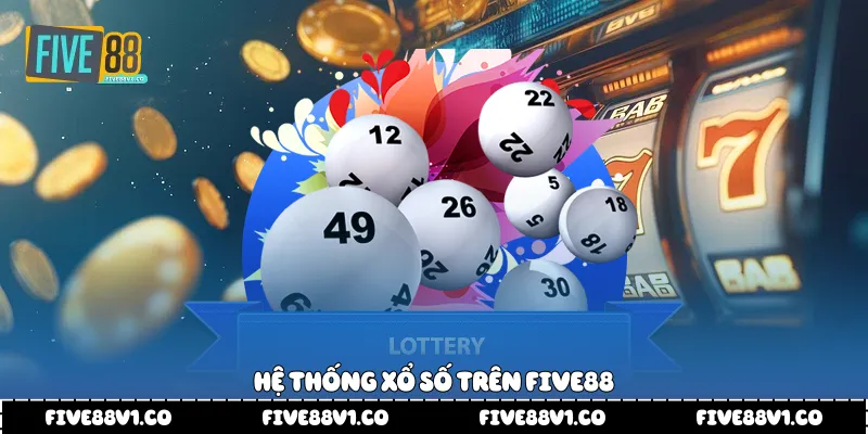 Hệ thống xổ số trên Five88