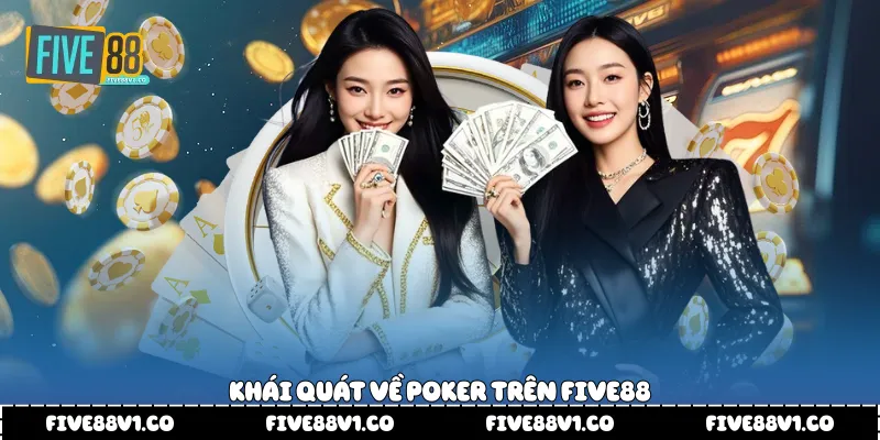 Khái quát về Poker trên Five88