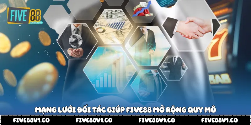 Mạng lưới đối tác giúp Five88 mở rộng quy mô 