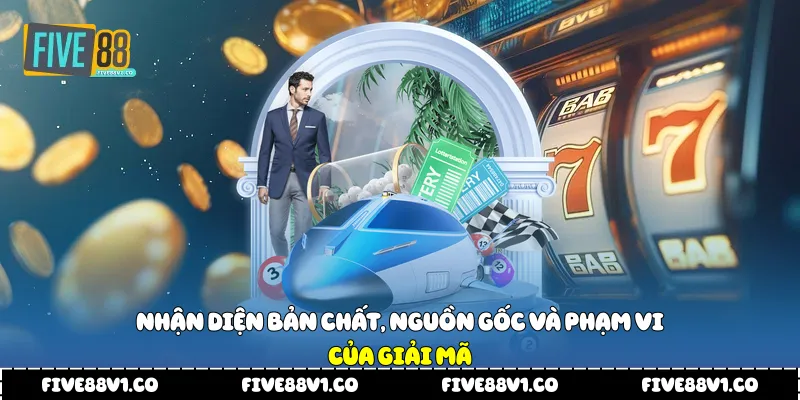 Nhận diện bản chất, nguồn gốc và phạm vi của giải mã