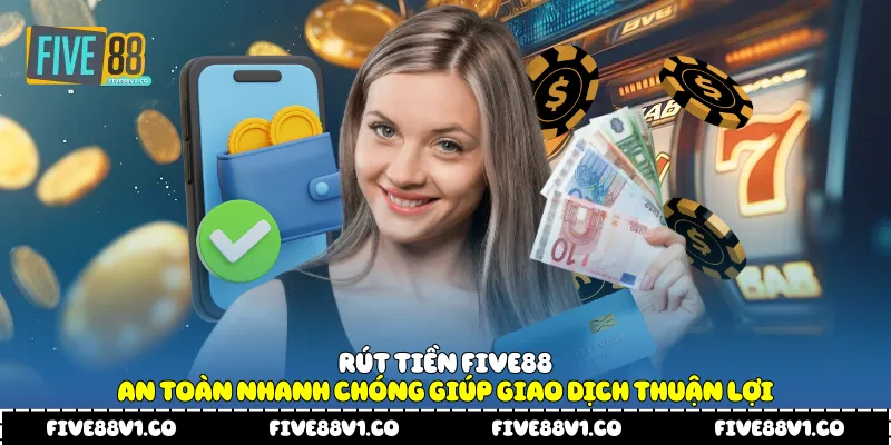 Rút Tiền Five88